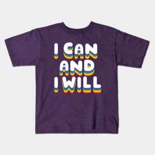 I can and I will! Kids T-Shirt